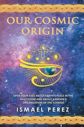Our Cosmic Origin — hardcover by Ismael Perez